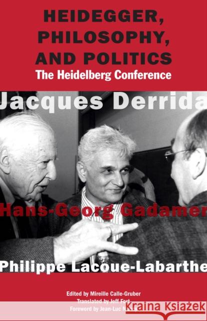 Heidegger, Philosophy, and Politics: The Heidelberg Conference Jacques Derrida Hans-Georg Gadamer Philippe Lacoue-Labarthe 9780823273669 Fordham University Press - książka