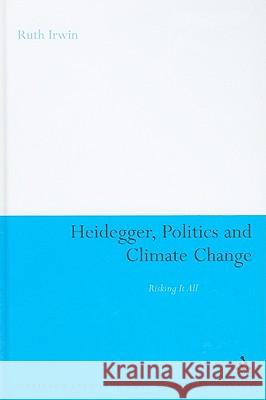 Heidegger, Politics and Climate Change: Risking It All Irwin, Ruth 9781847063809  - książka