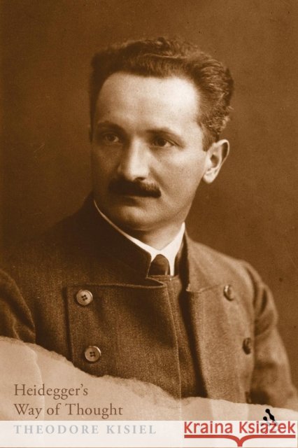 Heidegger's Way of Thought: Critical and Interpretive Signposts Kisiel, Theodore 9780826457363 Continuum International Publishing Group - książka