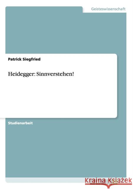 Heidegger: Sinnverstehen! Siegfried, Patrick 9783640648634 Grin Verlag - książka