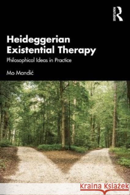 Heideggerian Existential Therapy: Philosophical Ideas in Practice Mo Mandic 9781032378251 Taylor & Francis Ltd - książka