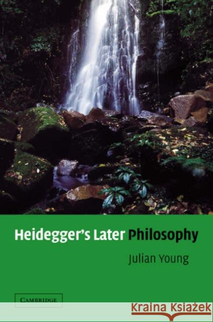 Heidegger's Later Philosophy Julian Young 9780521809221 CAMBRIDGE UNIVERSITY PRESS - książka