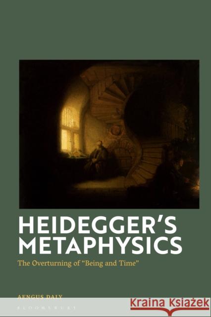Heidegger's Metaphysics: The Overturning of 'Being and Time' Aengus Daly 9781350417366 Bloomsbury Academic - książka
