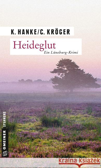 Heideglut : Ein Lüneburg-Krimi Hanke, Kathrin; Kröger, Claudia 9783839218570 Gmeiner - książka