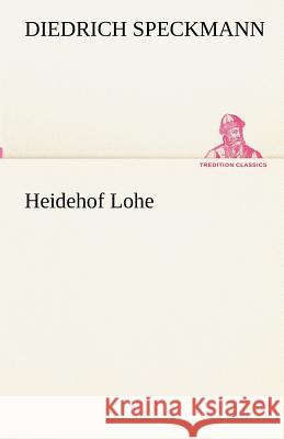 Heidehof Lohe Speckmann, Diedrich 9783842417892 TREDITION CLASSICS - książka