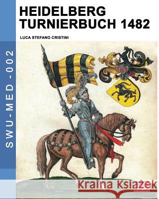 Heidelberg Turnierbuch 1482 Luca Stefano Cristini 9788893271769 Soldiershop - książka