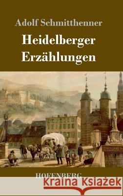 Heidelberger Erzählungen Adolf Schmitthenner   9783743725669 Hofenberg - książka