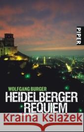 Heidelberger Requiem : Kriminalroman. Originalausgabe Burger, Wolfgang   9783492242172 Piper - książka