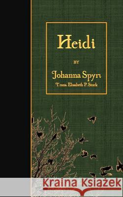 Heidi Johanna Spyri Elisabeth P. Stork 9781508675495 Createspace - książka