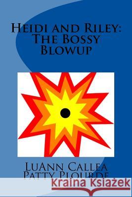 Heidi and Riley: The Bossy Blowup Patty Plourde Luann Callea 9781537042398 Createspace Independent Publishing Platform - książka