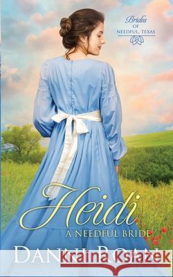 Heidi: Brides of Needful Texas Danni Roan, Erin Dameron-Hill 9798539341022 Independently Published - książka