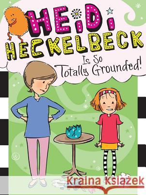 Heidi Heckelbeck Is So Totally Grounded! Wanda Coven Priscilla Burris 9781534426450 Little Simon - książka