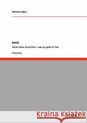 Heidi: Heidi kann brauchen, was es gelernt hat Spyri, Johanna 9783640231096 Grin Verlag - książka