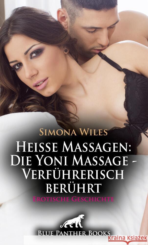 Heiße Massagen: Die Yoni Massage - Verführerisch berührt | Erotische Geschichte + 2 weitere Geschichten Wiles, Simona, Janifer, Julie, Newman, Samantha 9783756167432 blue panther books - książka