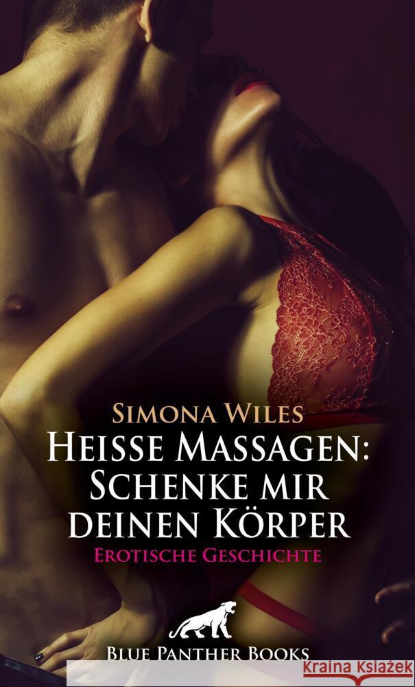 Heiße Massagen: Schenke mir deinen Körper | Erotische Geschichte + 1 weitere Geschichte Wiles, Simona, Bulenda, Doris E. M. 9783756167517 blue panther books - książka