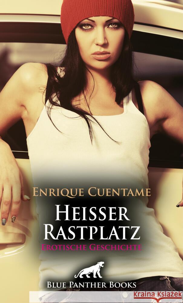 Heißer Rastplatz | Erotische Geschichte + 2 weitere Geschichten Cuentame, Enrique 9783756172689 blue panther books - książka