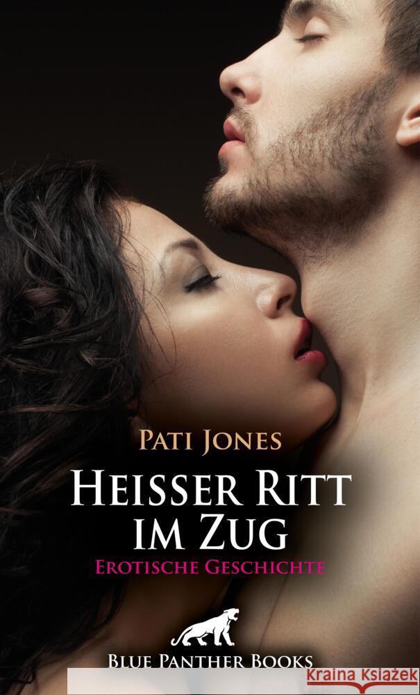 Heißer Ritt im Zug | Erotische Geschichte + 4 weitere Geschichten Jones, Pati 9783756194940 blue panther books - książka