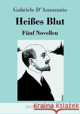 Heißes Blut: Fünf Novellen Gabriele D'Annunzio 9783743744981 Hofenberg - książka