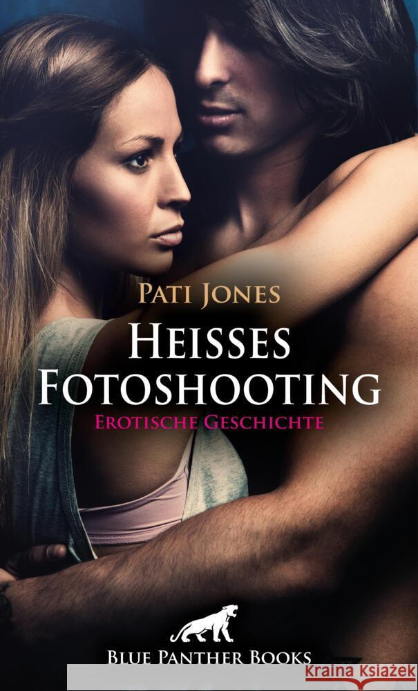 Heißes Fotoshooting | Erotische Geschichte + 3 weitere Geschichten Jones, Pati 9783756194919 blue panther books - książka