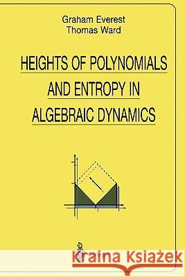 Heights of Polynomials and Entropy in Algebraic Dynamics Graham Everest Thomas Ward 9781849968546 Springer - książka