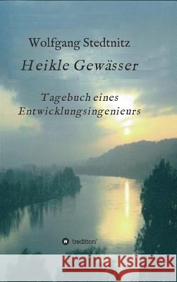 Heikle Gewässer Stedtnitz, Wolfgang 9783734509629 Tredition Gmbh - książka