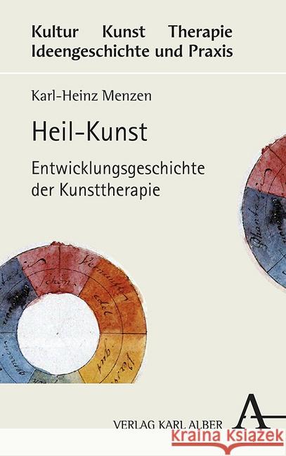 Heil-Kunst: Entwicklungsgeschichte Der Kunsttherapie Menzen, Karl-Heinz 9783495488003 Alber - książka