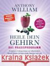 Heile dein Gehirn - Das Praxisprogramm William, Anthony 9783442343041 Arkana