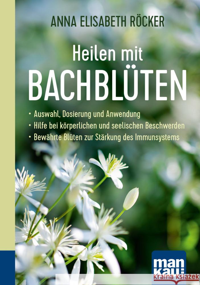 Heilen mit Bachblüten. Kompakt-Ratgeber Röcker, Anna Elisabeth 9783863746612 Mankau - książka