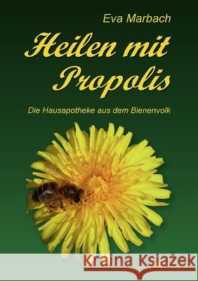 Heilen mit Propolis Marbach, Eva 9783938764121 Eva Marbach Verlag - książka
