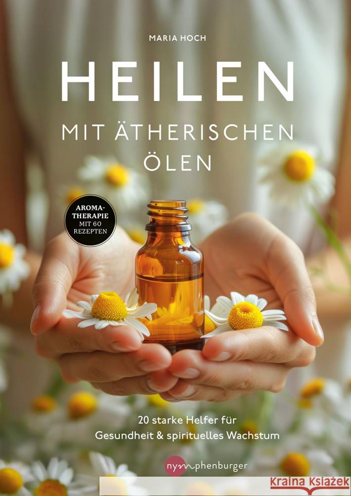 Heilen mit ätherischen Ölen Hoch, Maria 9783968600833 Nymphenburger Franckh-Kosmos - książka