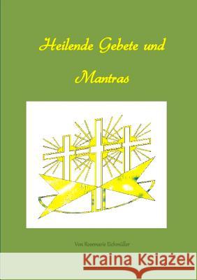 Heilende Gebete und Mantras Rosemarie Eichmüller 9783741294013 Books on Demand - książka