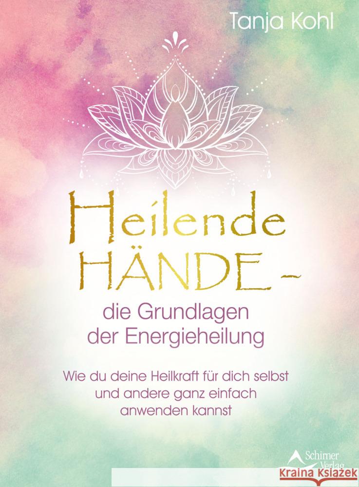 Heilende Hände - die Grundlagen der Energieheilung Kohl, Tanja 9783843414937 Schirner - książka