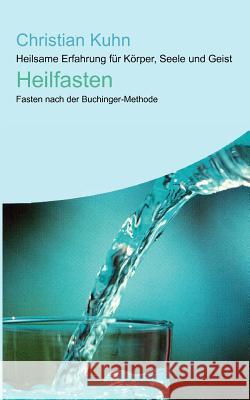 Heilfasten: Heilsame Erfahrung für Körper, Seele und Geist Kuhn, Christian 9783833489112 Bod - książka