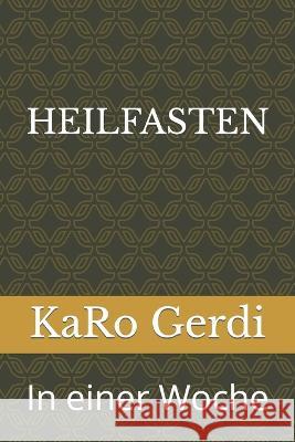 Heilfasten: In einer Woche Karo Gerdi   9798378123452 Independently Published - książka