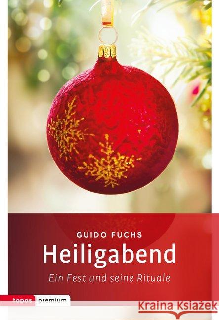 Heiligabend : Ein Fest und seine Rituale Fuchs, Guido 9783836700337 Topos plus - książka