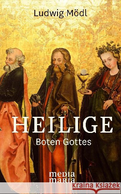 Heilige : Boten Gottes Mödl, Ludwig 9783945401255 Media Maria - książka