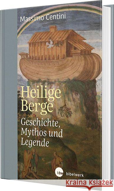 Heilige Berge : Geschichte, Mythos und Legende Centini, Massimo 9783460302068 Katholisches Bibelwerk - książka