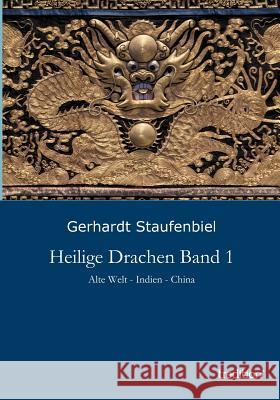 Heilige Drachen Band 1: Alte Welt - Indien - China Gerhardt Staufenbiel 9783849119591 Tredition Gmbh - książka