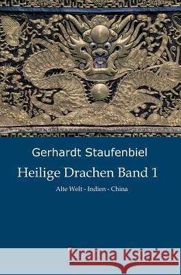 Heilige Drachen Band 1: Alte Welt - Indien - China Gerhardt Staufenbiel 9783849119621 Tredition Gmbh - książka