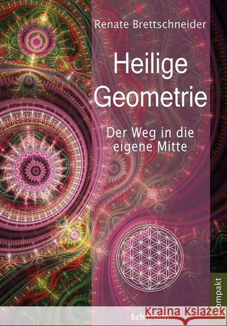 Heilige Geometrie : Der Weg in die eigene Mitte Brettschneider, Renate 9783937883816 EchnAton Verlag - książka