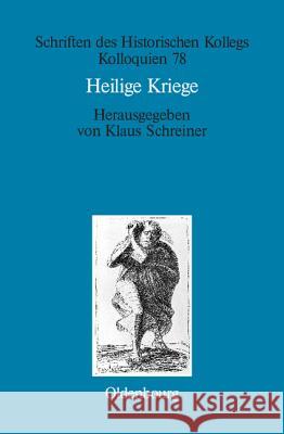 Heilige Kriege: Religiöse Begründungen Militärischer Gewaltanwendung: Judentum, Christentum Und Islam Im Vergleich Schreiner Müller-Luckner, Klaus Elisabe 9783486588484 Oldenbourg - książka