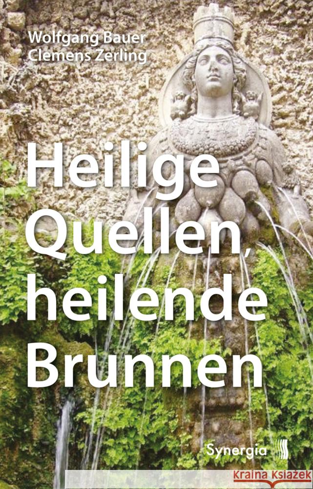 Heilige Quellen, heilende Brunnen Wolfgang, Bauer, Clemens, Zerling 9783907246467 Synergia - książka