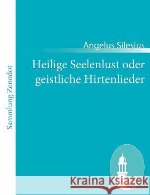 Heilige Seelenlust oder geistliche Hirtenlieder Angelus Silesius 9783843050074 Contumax Gmbh & Co. Kg - książka