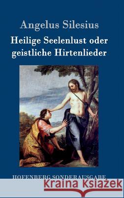 Heilige Seelenlust oder geistliche Hirtenlieder Angelus Silesius 9783861996279 Hofenberg - książka