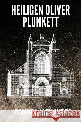 Heiligen Oliver Plunkett Dominic Alexander 9798329351460 Independently Published - książka