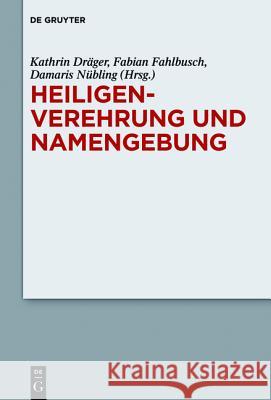 Heiligenverehrung und Namengebung Kathrin Drager Fabian Fahlbusch Damaris Nubling 9783110403664 de Gruyter Mouton - książka
