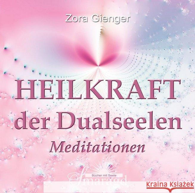 Heilkraft der Dualseelen, 1 Audio-CD : Meditationen Gienger, Zora 9783955310387 Smaragd - książka