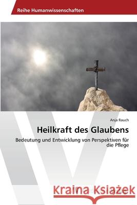 Heilkraft des Glaubens Rauch, Anja 9783639428001 AV Akademikerverlag - książka
