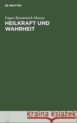 Heilkraft Und Wahrheit: Konkordanz Der Politischen Und Der Kosmischen Zeit  9783112303740 de Gruyter - książka