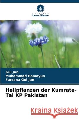 Heilpflanzen der Kumrate-Tal KP Pakistan Jan, Gul, Hamayun, Muhammad, Gul Jan, Farzana 9786208490041 Verlag Unser Wissen - książka